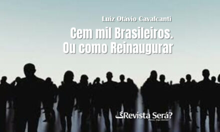 Cem mil brasileiros. Ou como reinaugurar a morte. – Luiz Otavio Cavalcanti
