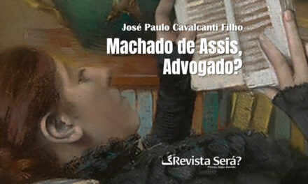 Machado De Assis, Advogado? – José Paulo Cavalcanti Filho