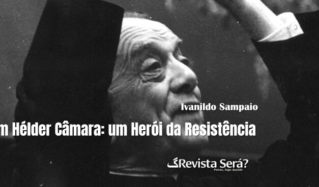 Dom Hélder Câmara: um Herói da Resistência
