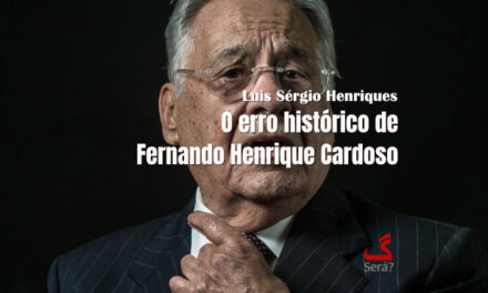 O erro histórico de Fernando Henrique Cardoso