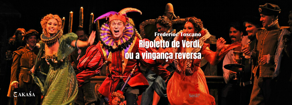Rigoletto de Verdi, ou a vingança reversa