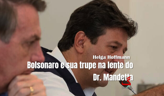 Bolsonaro e sua trupe na lente do Dr. Mandetta